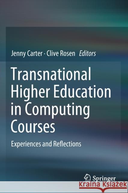 Transnational Higher Education in Computing Courses: Experiences and Reflections Jenny Carter Clive Rosen 9783030282530 Springer