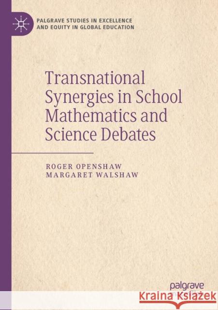 Transnational Synergies in School Mathematics and Science Debates Roger Openshaw Margaret Walshaw 9783030282714 Palgrave MacMillan
