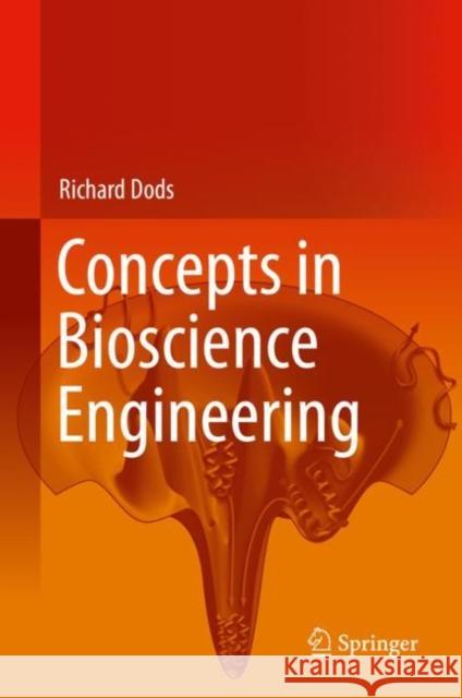 Concepts in Bioscience Engineering Richard Dods 9783030283025 Springer