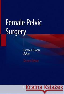 Female Pelvic Surgery Farzeen Firoozi 9783030283186 Springer
