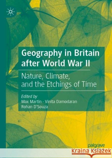 Geography in Britain After World War II: Nature, Climate, and the Etchings of Time Martin, Max 9783030283223 Palgrave MacMillan