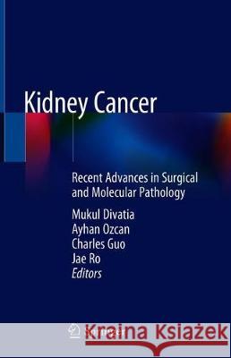 Kidney Cancer: Recent Advances in Surgical and Molecular Pathology Divatia, Mukul K. 9783030283322 Springer