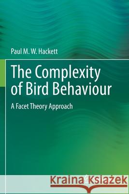 The Complexity of Bird Behaviour: A Facet Theory Approach Paul M. W. Hackett   9783030283407 Springer Nature Switzerland AG