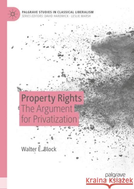 Property Rights: The Argument for Privatization Block, Walter E. 9783030283520 Palgrave MacMillan