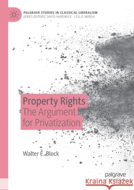 Property Rights: The Argument for Privatization Walter E. Block 9783030283551 Palgrave MacMillan