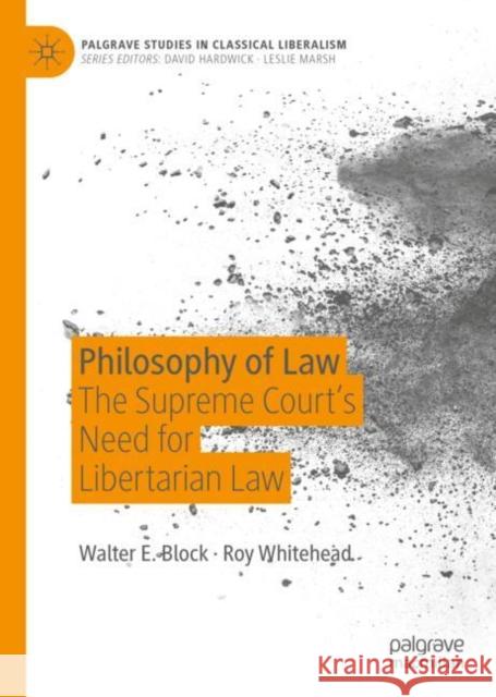 Philosophy of Law: The Supreme Court's Need for Libertarian Law Block, Walter E. 9783030283599 Palgrave MacMillan