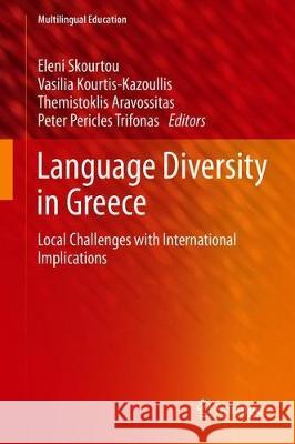 Language Diversity in Greece: Local Challenges with International Implications Skourtou, Eleni 9783030283957