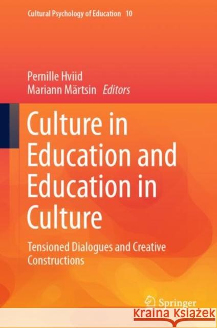Culture in Education and Education in Culture: Tensioned Dialogues and Creative Constructions Hviid, Pernille 9783030284114