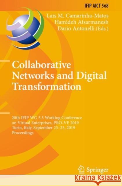 Collaborative Networks and Digital Transformation: 20th Ifip Wg 5.5 Working Conference on Virtual Enterprises, Pro-Ve 2019, Turin, Italy, September 23 Luis M. Camarinha-Matos Hamideh Afsarmanesh Dario Antonelli 9783030284664