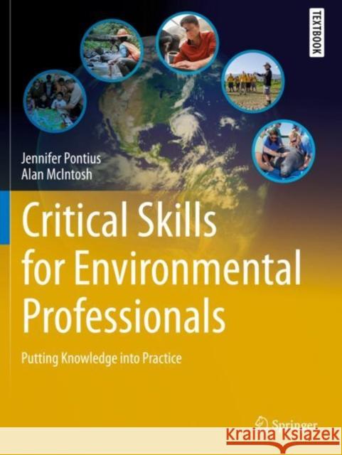 Critical Skills for Environmental Professionals: Putting Knowledge Into Practice Jennifer Pontius Alan McIntosh 9783030285449 Springer