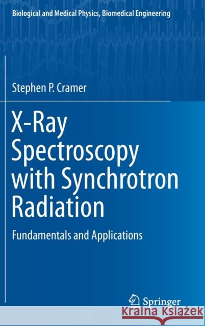 X-Ray Spectroscopy with Synchrotron Radiation: Fundamentals and Applications Cramer, Stephen P. 9783030285494