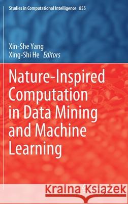 Nature-Inspired Computation in Data Mining and Machine Learning Xin-She Yang Xing-Shi He 9783030285524 Springer