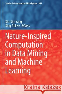 Nature-Inspired Computation in Data Mining and Machine Learning Xin-She Yang Xing-Shi He 9783030285555 Springer