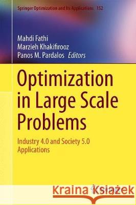 Optimization in Large Scale Problems: Industry 4.0 and Society 5.0 Applications Fathi, Mahdi 9783030285647 Springer