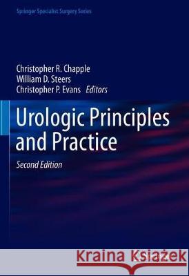 Urologic Principles and Practice Christopher R. Chapple William D. Steers Christopher P. Evans 9783030285982 Springer