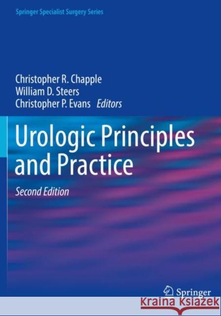 Urologic Principles and Practice Christopher R. Chapple William D. Steers Christopher P. Evans 9783030286019