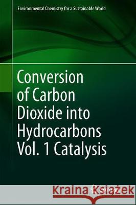 Conversion of Carbon Dioxide Into Hydrocarbons Vol. 1 Catalysis Inamuddin 9783030286217
