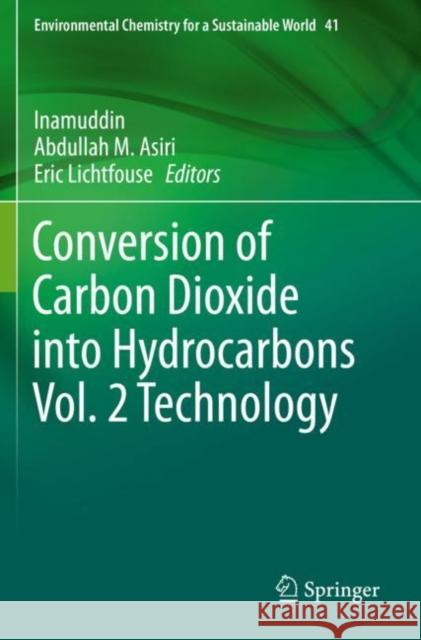 Conversion of Carbon Dioxide Into Hydrocarbons Vol. 2 Technology Inamuddin                                Abdullah M. Asiri Eric Lichtfouse 9783030286408 Springer