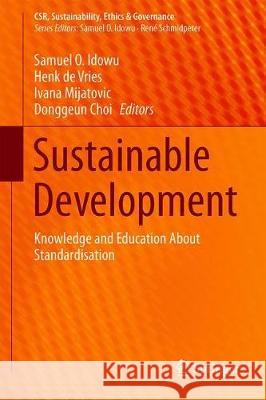 Sustainable Development: Knowledge and Education about Standardisation Idowu, Samuel O. 9783030287146