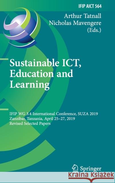 Sustainable Ict, Education and Learning: Ifip Wg 3.4 International Conference, Suza 2019, Zanzibar, Tanzania, April 25-27, 2019, Revised Selected Pape Tatnall, Arthur 9783030287634