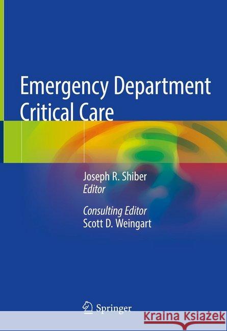 Emergency Department Critical Care Joseph R. Shiber Scott D. Weingart 9783030287924 Springer