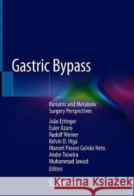 Gastric Bypass: Bariatric and Metabolic Surgery Perspectives Ettinger, João 9783030288020 Springer