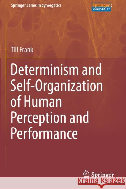 Determinism and Self-Organization of Human Perception and Performance Till Frank 9783030288235 Springer