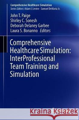 Comprehensive Healthcare Simulation: Interprofessional Team Training and Simulation Paige, John T. 9783030288440 Springer