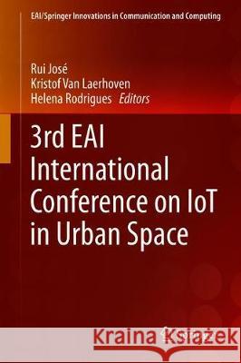 3rd Eai International Conference on Iot in Urban Space José, Rui 9783030289249