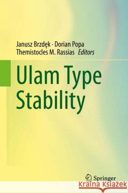 Ulam Type Stability Janusz Brzdek Dorian Popa Themistocles Rassias 9783030289713 Springer