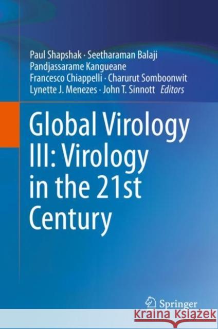 Global Virology III: Virology in the 21st Century Paul Shapshak Seetharaman Balaji Pandjassarame Kangueane 9783030290214 Springer