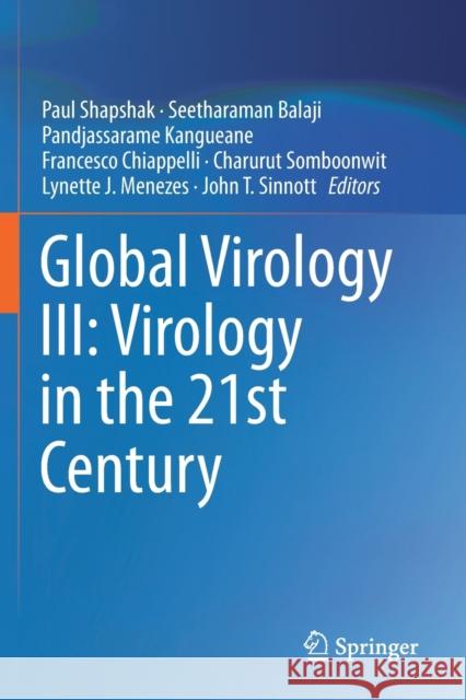 Global Virology III: Virology in the 21st Century Paul Shapshak Seetharaman Balaji Pandjassarame Kangueane 9783030290245 Springer