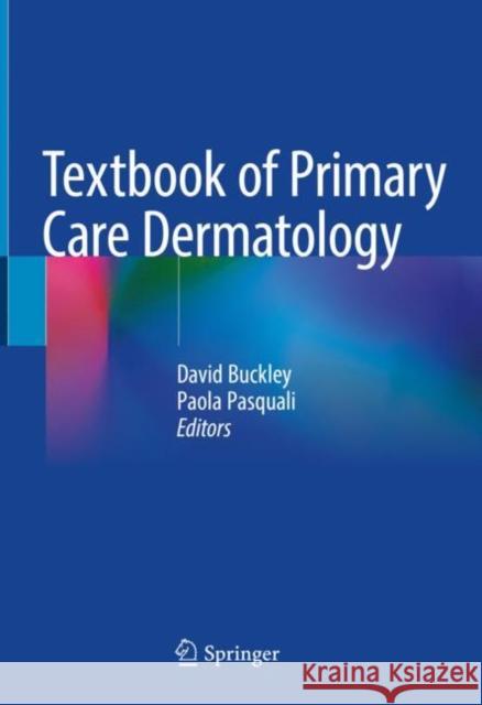 Textbook of Primary Care Dermatology David Buckley Paola Pasquali 9783030291006