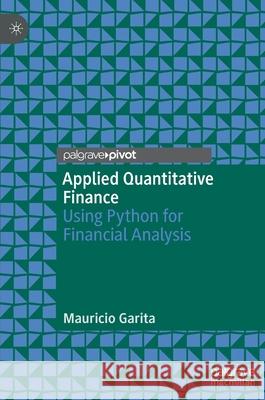 Applied Quantitative Finance: Using Python for Financial Analysis Garita, Mauricio 9783030291402