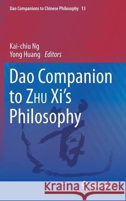 DAO Companion to Zhu XI's Philosophy Ng, Kai-Chiu 9783030291747 Springer