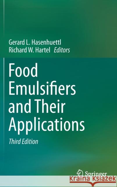 Food Emulsifiers and Their Applications Gerard L. Hasenhuettl Richard W. Hartel 9783030291853