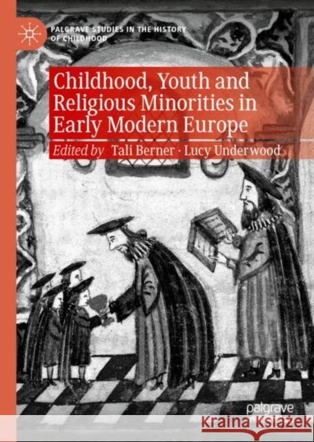 Childhood, Youth and Religious Minorities in Early Modern Europe Tali Berner Lucy Underwood 9783030291983 Palgrave MacMillan