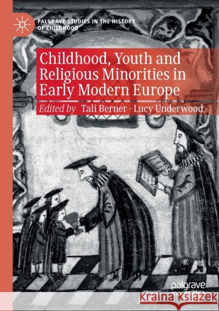 Childhood, Youth and Religious Minorities in Early Modern Europe Tali Berner Lucy Underwood 9783030292010 Palgrave MacMillan