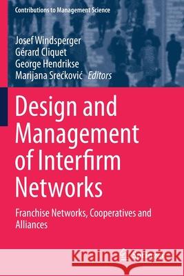 Design and Management of Interfirm Networks: Franchise Networks, Cooperatives and Alliances Josef Windsperger G 9783030292478