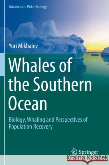 Whales of the Southern Ocean: Biology, Whaling and Perspectives of Population Recovery Yuri Mikhalev 9783030292546