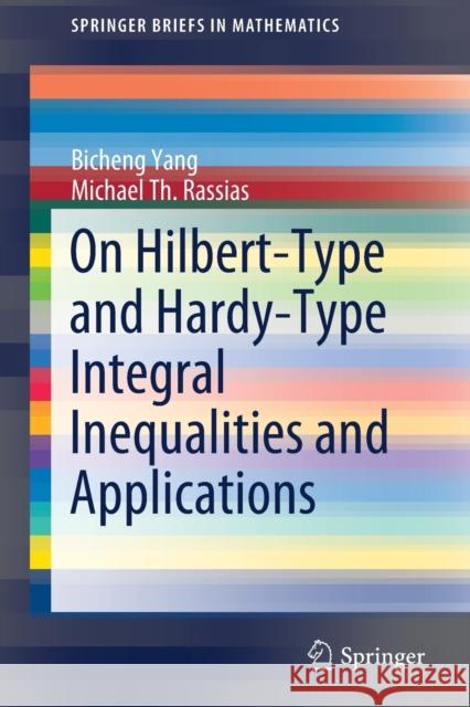 On Hilbert-Type and Hardy-Type Integral Inequalities and Applications Michael Th Rassias Bicheng Yang 9783030292676 Springer