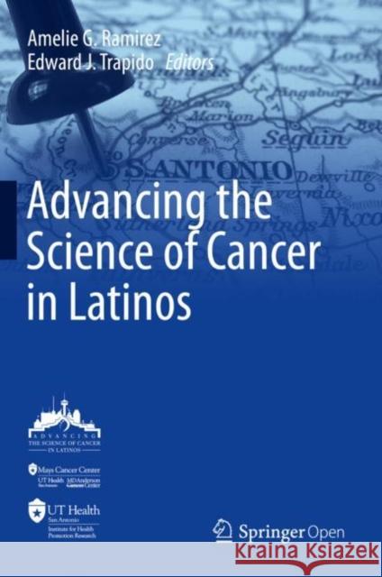 Advancing the Science of Cancer in Latinos Amelie G. Ramirez Edward J. Trapido 9783030292850 Springer