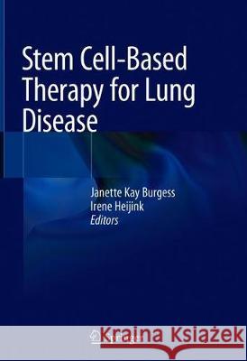 Stem Cell-Based Therapy for Lung Disease Janette Kay Burgess Irene Heijink 9783030294021 Springer