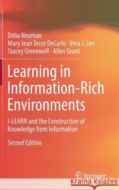 Learning in Information-Rich Environments: I-Learn and the Construction of Knowledge from Information Neuman, Delia 9783030294090