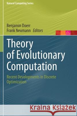 Theory of Evolutionary Computation: Recent Developments in Discrete Optimization Benjamin Doerr Frank Neumann 9783030294168