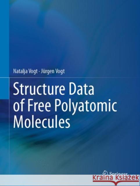 Structure Data of Free Polyatomic Molecules Natalja Vogt Jurgen Vogt 9783030294298 Springer
