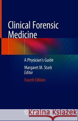 Clinical Forensic Medicine: A Physician's Guide Stark, Margaret M. 9783030294618 Springer