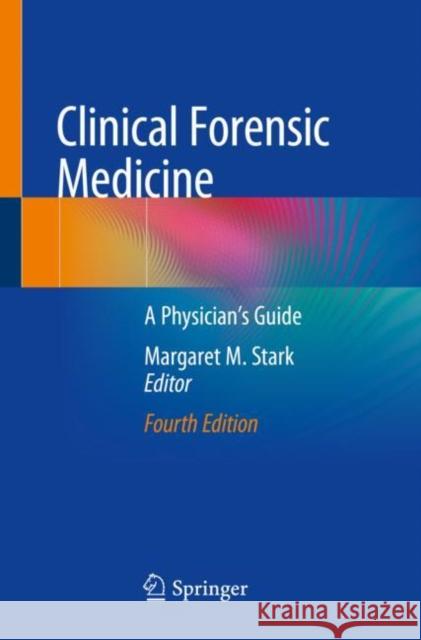 Clinical Forensic Medicine: A Physician's Guide Margaret M. Stark 9783030294649 Springer