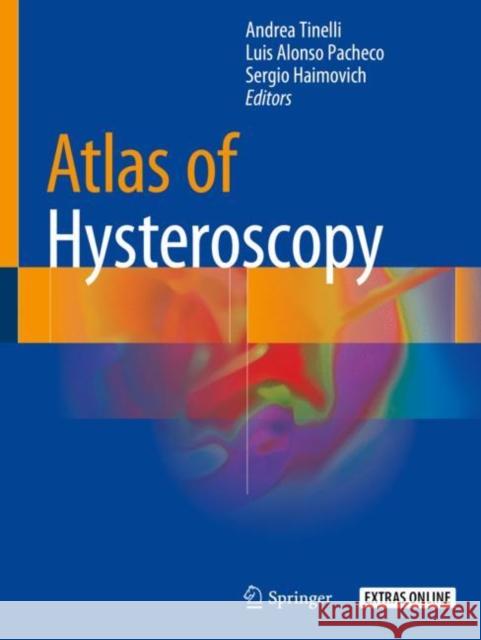 Atlas of Hysteroscopy Andrea Tinelli Luis Alons Sergio Haimovich 9783030294687 Springer