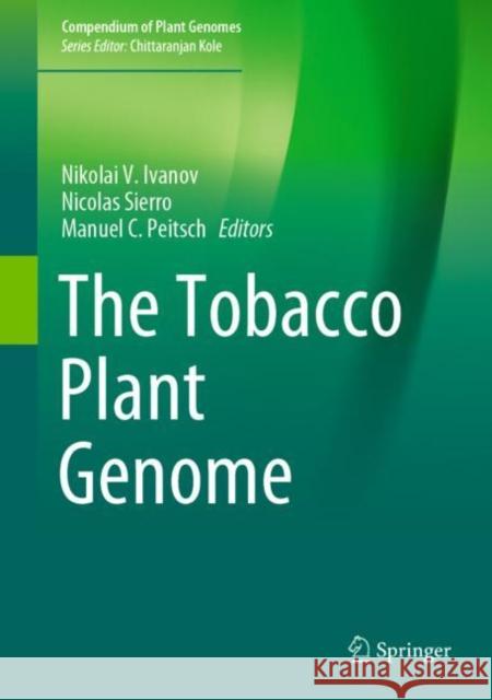 The Tobacco Plant Genome Nikolai V. Ivanov Nicolas Sierro Manuel C. Peitsch 9783030294922